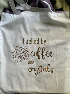 Crystal Tote Bag - "Fuelled By Coffee And Crystals"