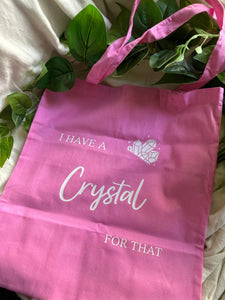 Crystal Tote Bag- "I Have A Crystal For That"